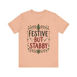 Festive But Stabby T-Shirt