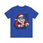 Funny Big Poppa Santa Tee - I Love It When You Call Me Big Poppa T-Shirt