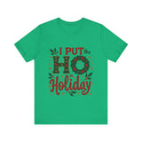 I Put the Ho in Holiday Funny Christmas T-Shirt