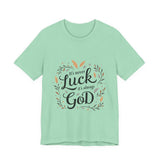 Inspirational "It's Never Luck, It's Always God" Tee - Faith-Based Christian Apparel