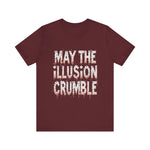 May the Illusion Crumble Unisex Tee