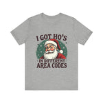 Sarcastic Santa Tee - "I Got Ho's In Different Area Codes" Funny Christmas T-Shirt