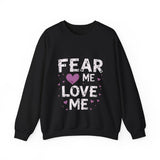 Fear Me, Love Me Sweatshirt