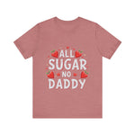 All Sugar No Daddy Flirty Shirt, Sassy T-Shirt