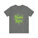 Rooted in Ruin Unisex Tee