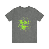 Rooted in Ruin Unisex Tee