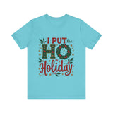 I Put the Ho in Holiday Funny Christmas T-Shirt