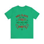 Mrs Claus in the Streets, Ho Ho Ho In the Sheets Festive Funny Tee