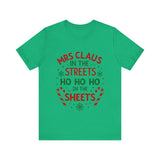 Mrs Claus in the Streets, Ho Ho Ho In the Sheets Festive Funny Tee