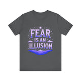 Fear Is An Illusion Unisex Tee