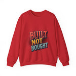 Built Not Bought Sweatshirt