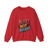 Built Not Bought Sweatshirt