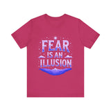 Fear Is An Illusion Unisex Tee