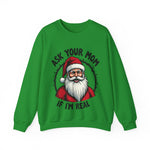 Sarcastic Santa Sweatshirt, "Ask Your Mom If I'm Real" Funny Christmas Sweater