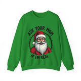 Sarcastic Santa Sweatshirt, "Ask Your Mom If I'm Real" Funny Christmas Sweater