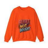 Built Not Bought Sweatshirt