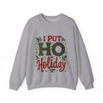 I Put the Ho in Holiday Funny Christmas Sweatshirt