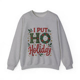 I Put the Ho in Holiday Funny Christmas Sweatshirt