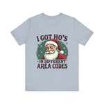 Sarcastic Santa Tee - "I Got Ho's In Different Area Codes" Funny Christmas T-Shirt