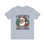 Sarcastic Santa Tee - "I Got Ho's In Different Area Codes" Funny Christmas T-Shirt
