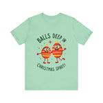 Funny Christmas T-Shirt - "Balls Deep in Christmas Spirit" Sarcastic Tee