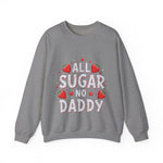 All Sugar No Daddy Sarcastic Crewneck Sweatshirt
