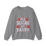 All Sugar No Daddy Sarcastic Crewneck Sweatshirt