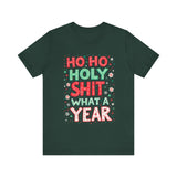 Funny Holiday Tee - Ho Ho Holy Sh*t What A Year T-Shirt
