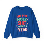 Ho Ho Holy Sh*t What A Year Sarcastic Christmas Sweater