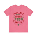 Mrs Claus in the Streets, Ho Ho Ho In the Sheets Festive Funny Tee