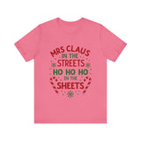 Mrs Claus in the Streets, Ho Ho Ho In the Sheets Festive Funny Tee