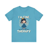 Therapeutic Humor Tee - I'm Fine, The Rest of You Need Therapy