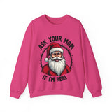 Sarcastic Santa Sweatshirt, "Ask Your Mom If I'm Real" Funny Christmas Sweater