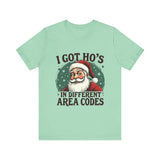 Sarcastic Santa Tee - "I Got Ho's In Different Area Codes" Funny Christmas T-Shirt