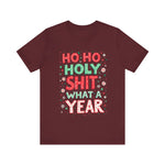Funny Holiday Tee - Ho Ho Holy Sh*t What A Year T-Shirt