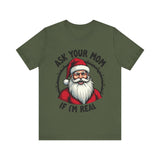 Ask Your Mom If I'm Real Sarcastic Santa T-Shirt