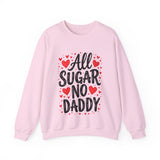 All Sugar No Daddy Sarcastic Crewneck Sweatshirt