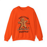 Funny & Whimsical Gingerbread Man Christmas Sweatshirt - "And Then I Just Snapped" Sarcastic Seasonal Gingerbread Man Sweater