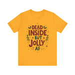 Dead Inside but Jolly AF Holiday Tee