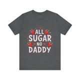 All Sugar No Daddy Flirty Shirt, Sassy T-Shirt