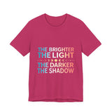 Vibrant Inspirational Tee, Motivational "The Brighter The Light, The Darker the Shadow" T-Shirt