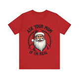Ask Your Mom If I'm Real Sarcastic Santa T-Shirt
