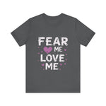 Fear Me, Love Me Cute Graphic Tee