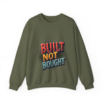 Built Not Bought Sweatshirt