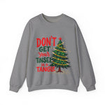 Don't Get Your Tinsel In a Tangle Christmas Sweatshirt