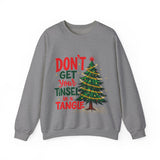 Don't Get Your Tinsel In a Tangle Christmas Sweatshirt