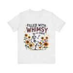 Whimsical Skeleton Tee - Filled with Whimsy and Rage Funny T-Shirt