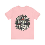 Sarcastic Christmas T-Shirt - "Don't Get Your Tinsel in a Tangle" Tee