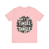 Sarcastic Christmas T-Shirt - "Don't Get Your Tinsel in a Tangle" Tee