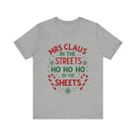 Mrs Claus in the Streets, Ho Ho Ho In the Sheets Festive Funny Tee